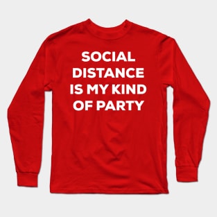 Social Distance is My Kind of Party (white) Long Sleeve T-Shirt